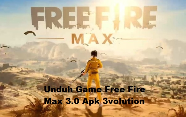 Unduh Game Free Fire Max 3.0 Apk 3volution