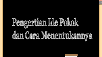 Pengertian Ide Pokok dan Cara Menentukannya