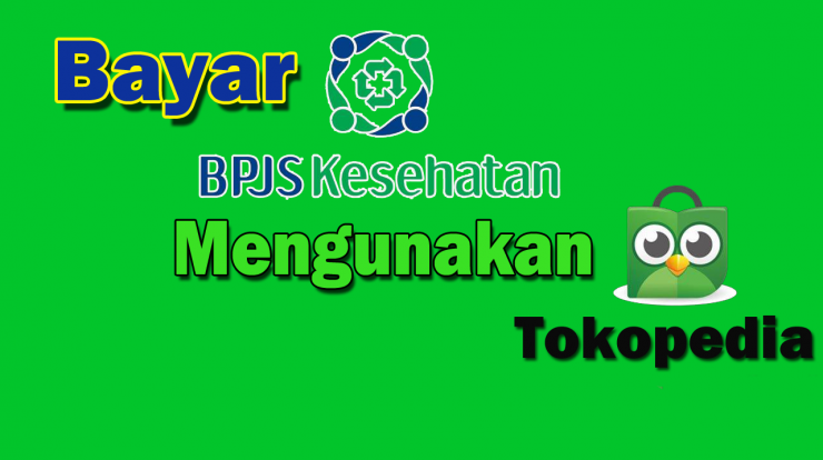 Bayar BPJS kesehatan melalui tokopedia