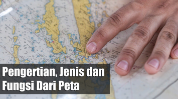 Pengertian, Jenis dan Fungsi Dari Peta