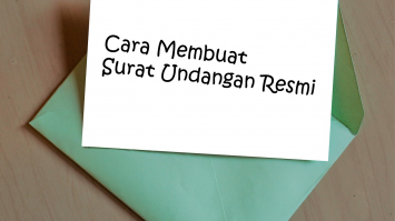 Pengertian Dan Cara Membuat Surat Undangan Resmi