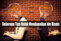 Beberapa Tips Untuk Mendapatkan Ide Bisnis