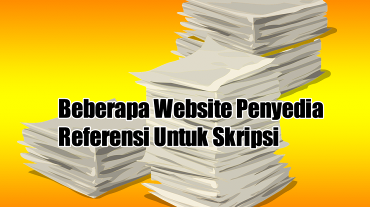 Beberapa Website Penyedia Referensi Untuk Skripsi
