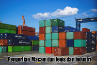 Pengertian, Macam dan Jenis dari Industri