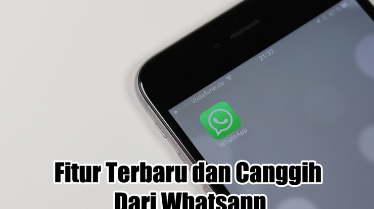 Fitur Terbaru dan Canggih Dari Whatsapp