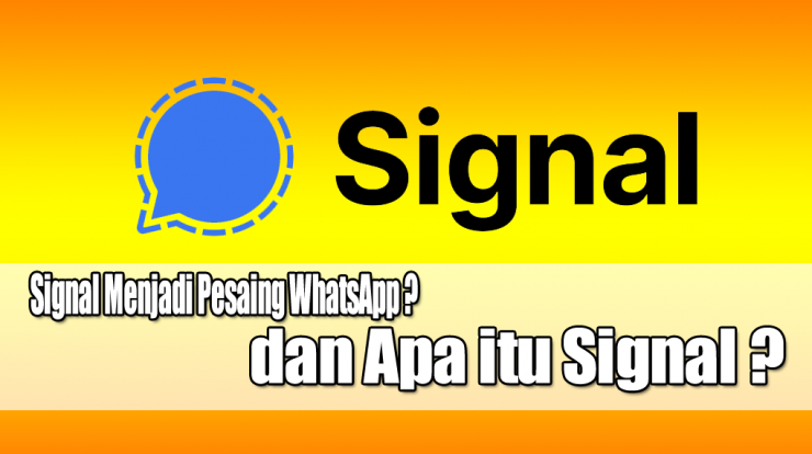 Apakah Signal Menjadi Pesaing WhatsApp ? dan Apa itu Signal ?