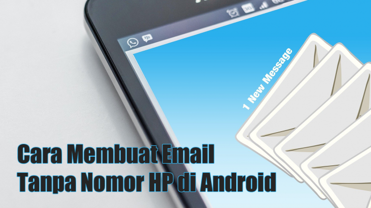 Cara Membuat Email Tanpa Nomor HP di Android