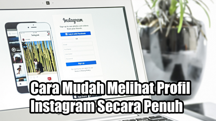 Cara Mudah Melihat Profil Instagram Secara Penuh