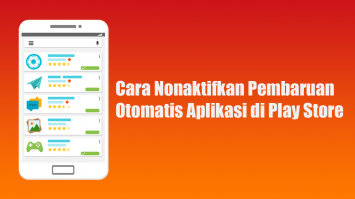Cara Nonaktifkan Pembaruan Otomatis Aplikasi di Play Store