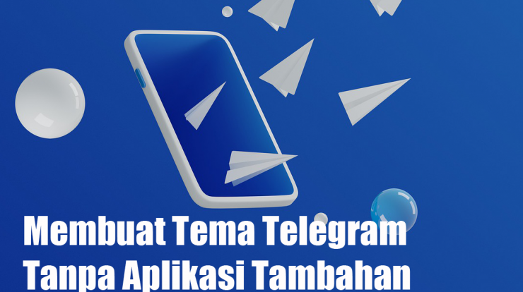Membuat Tema Telegram Tanpa Aplikasi Tambahan