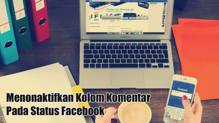Menonaktifkan Kolom Komentar Pada Status Facebook