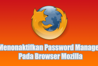 Menonaktifkan Password Manager Pada Browser Mozilla