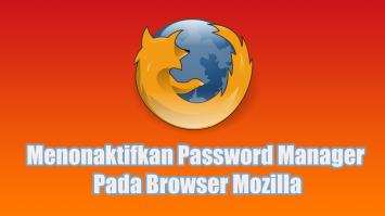 Menonaktifkan Password Manager Pada Browser Mozilla