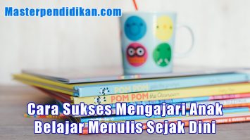 Cara Sukses Mengajari Anak Belajar Menulis Sejak Dini