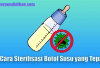 6 Cara Sterilisasi Botol Susu yang Tepat