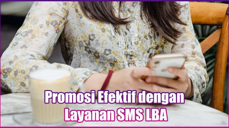 Promosi Efektif dengan Layanan SMS LBA