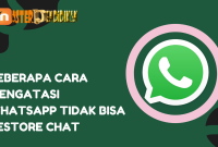 Beberapa Cara Mengatasi WhatsApp Tidak Bisa Restore Chat