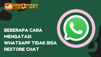 Beberapa Cara Mengatasi WhatsApp Tidak Bisa Restore Chat